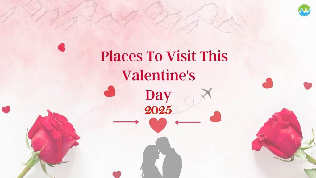 Best Places To Visit This Valentine's Day