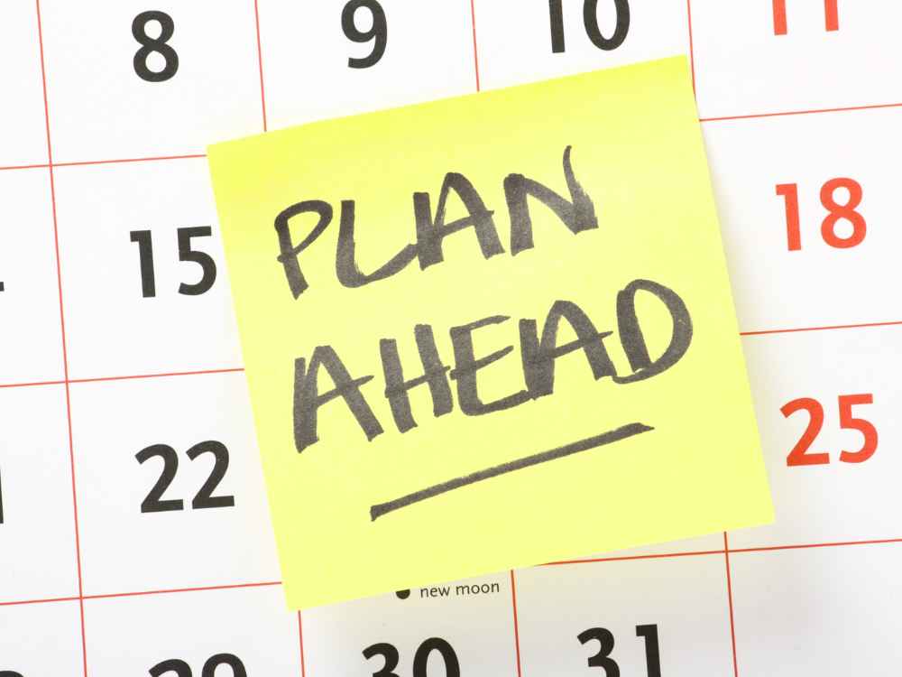 Plan things Ahead
