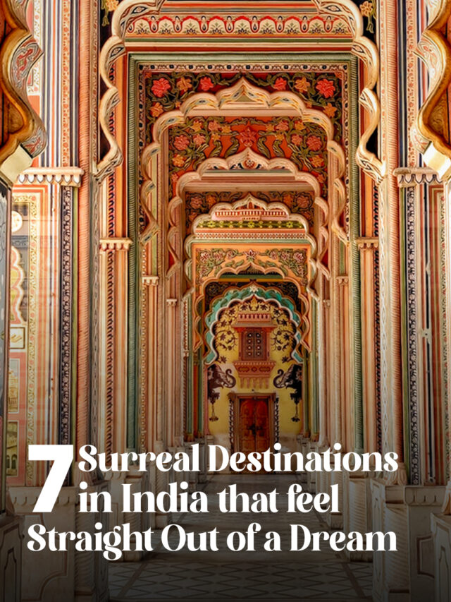 7 Surreal Destinations in India That Feel Straight Out of a Dream