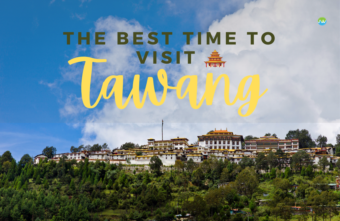 The Best Time To Visit Tawang