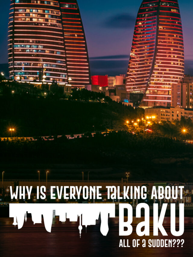 Why Baku is Trending