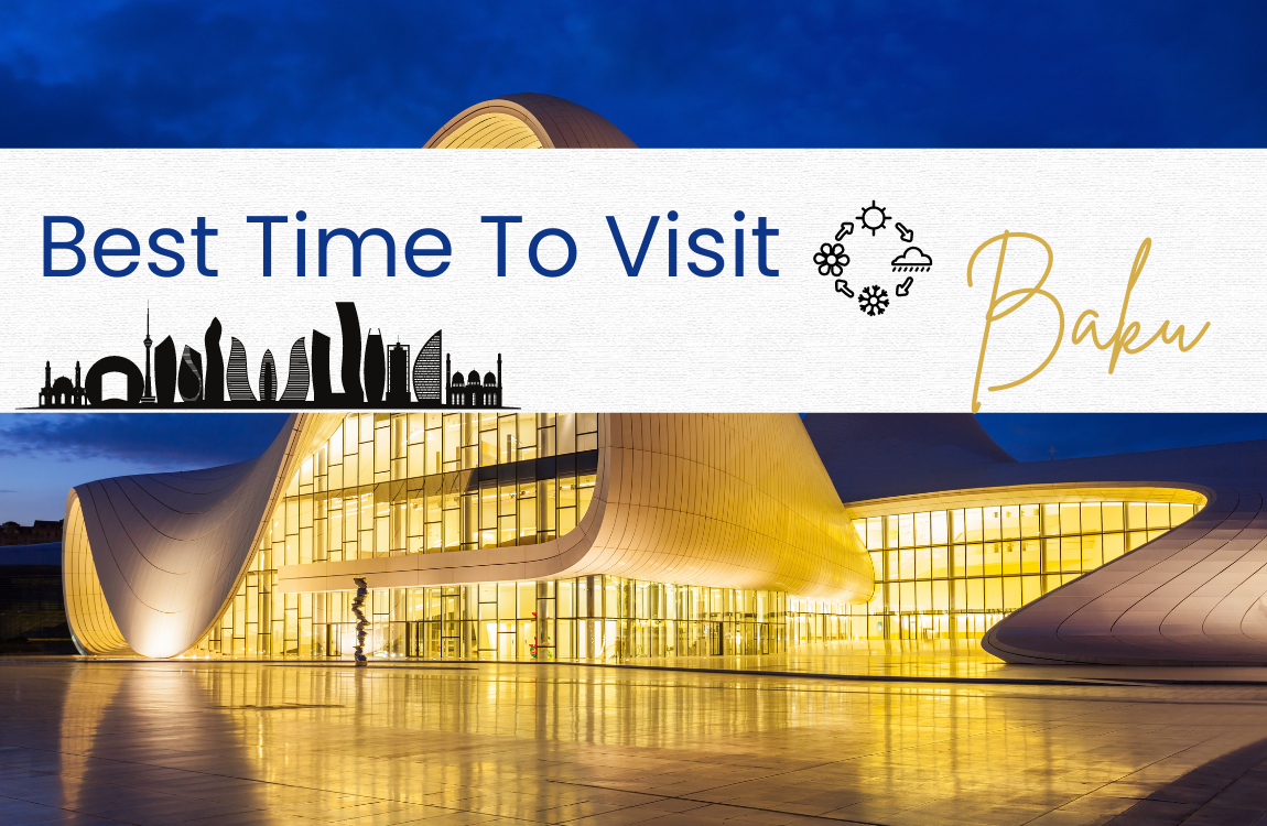 Best time to visit Baku – JustWravel