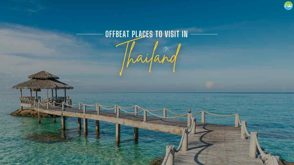 Discover Offbeat Places in Thailand