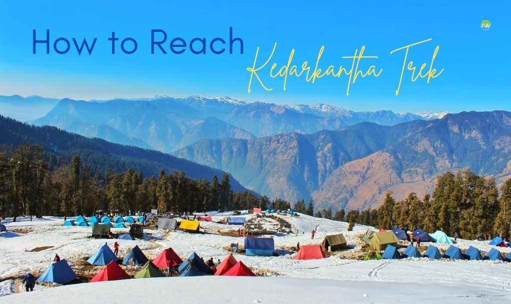 How to reach Kedarkantha Trek