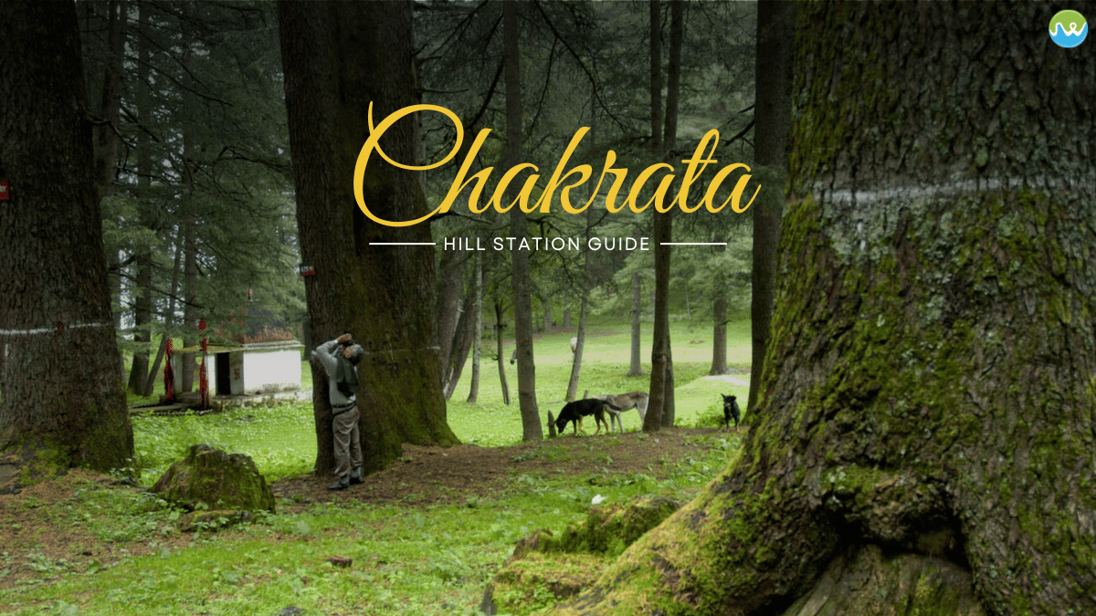 Chakrata hill station guide