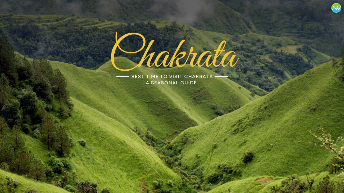Best time to visit Chakrata
