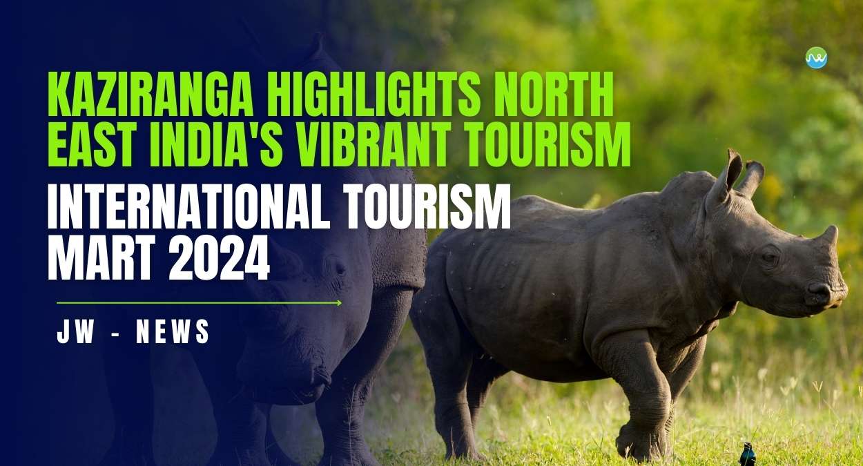 Kaziranga Highlights North East India's Vibrant Tourism