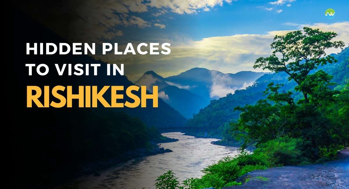 Hidden Places to Visit in Rishikesh
