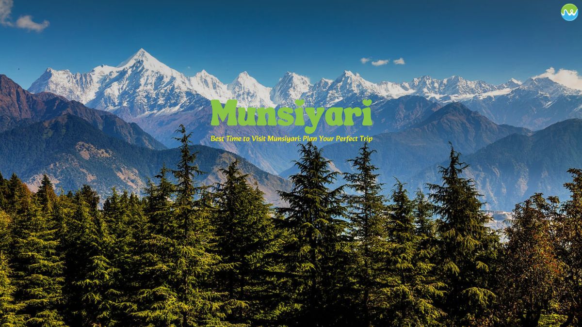 Best time to visit Munsiyari