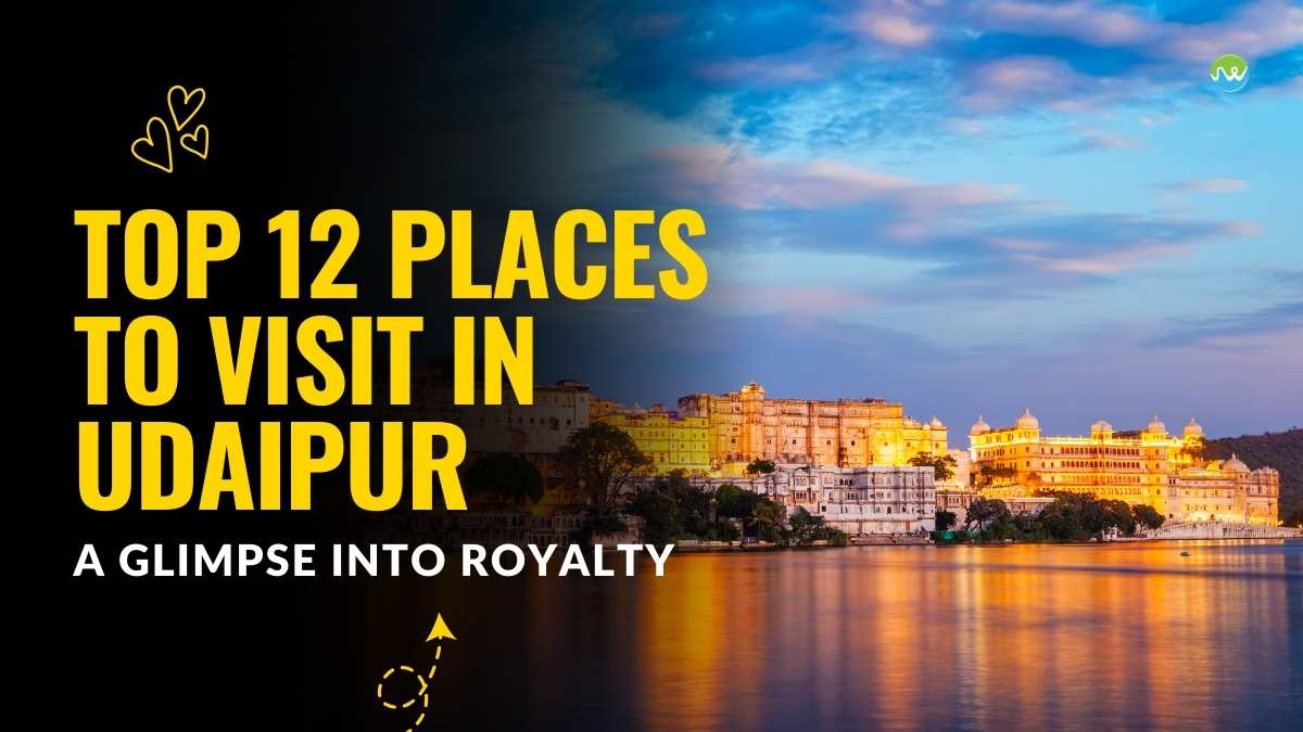 Top 12 Places to Visit in Udaipur