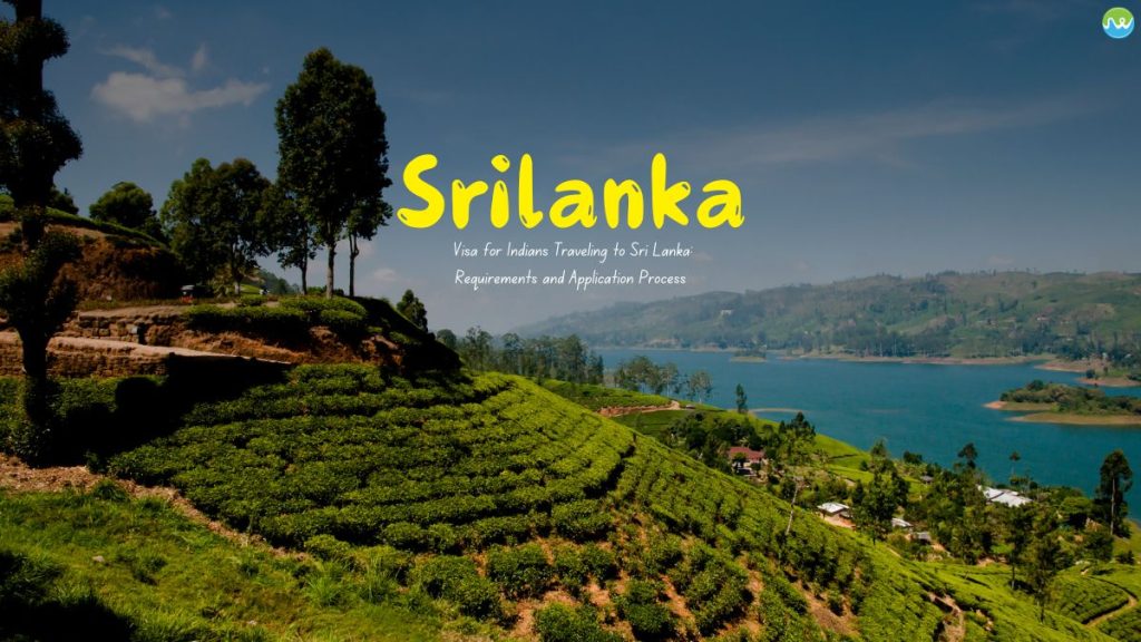 Visa for Indians Traveling to Sri Lanka Requirements and Application Process