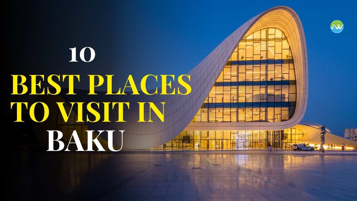 Places to Visit in Baku
