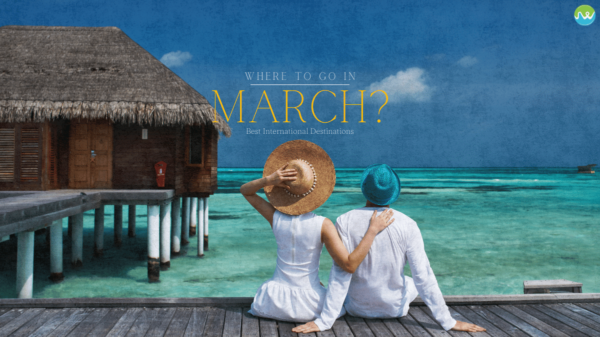 Places to Visit in March Outside India