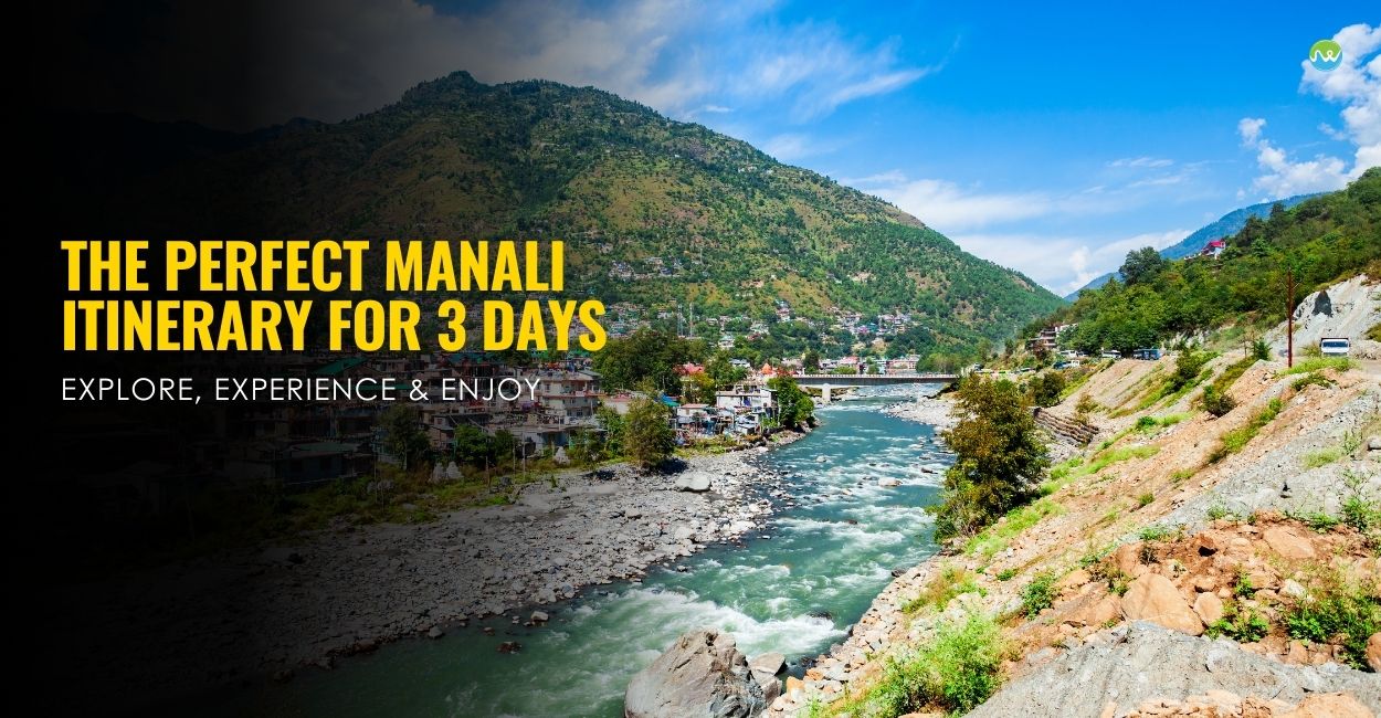 The Perfect Manali Itinerary For 3 Days