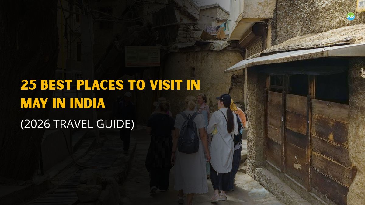 25 Best Places to Visit in May in India (2026 Travel Guide)