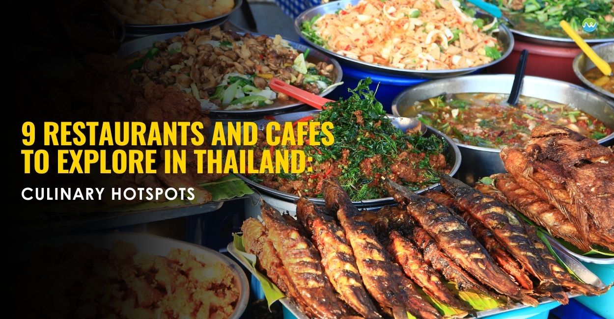 9 Restaurants and Cafes to Explore in Thailand