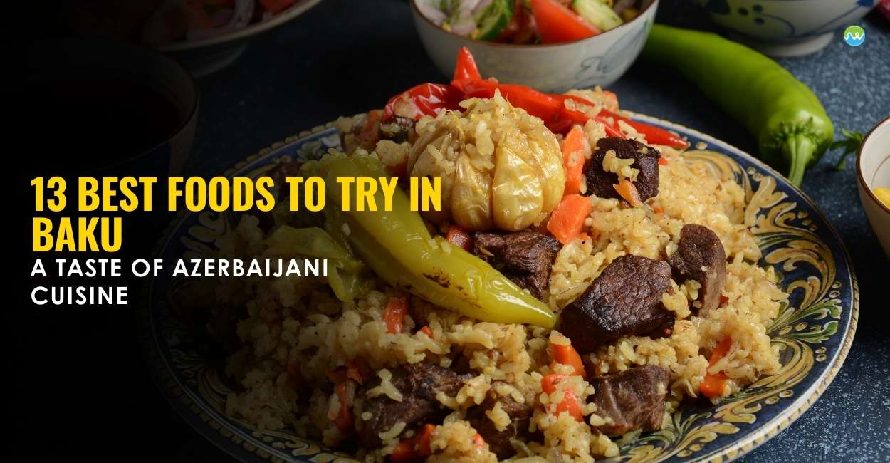 13 Best Foods to Try in Baku