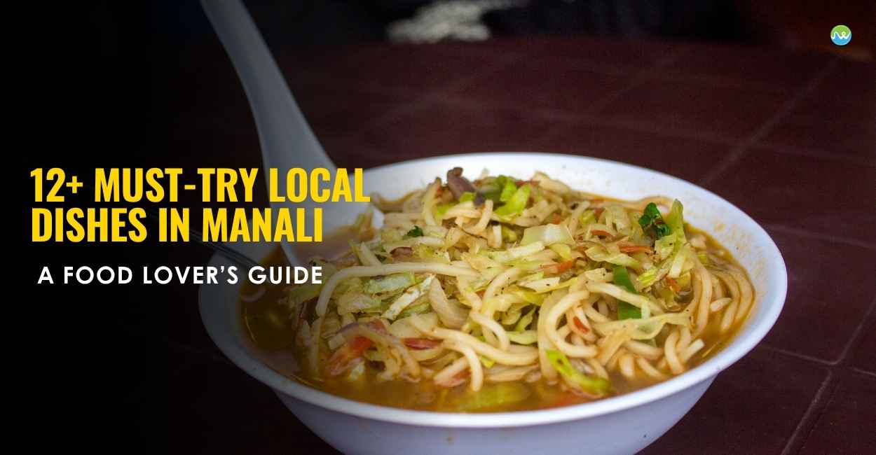 12+ Must-Try Local Dishеs in Manali
