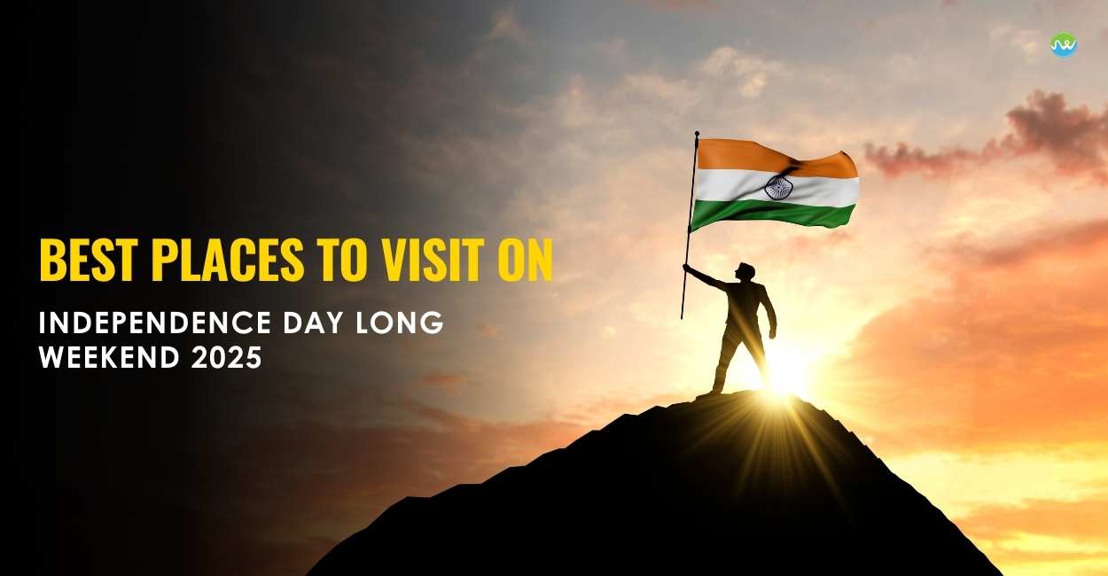 Best Places To Visit On Independence Day Long Weekend 2025 (1)