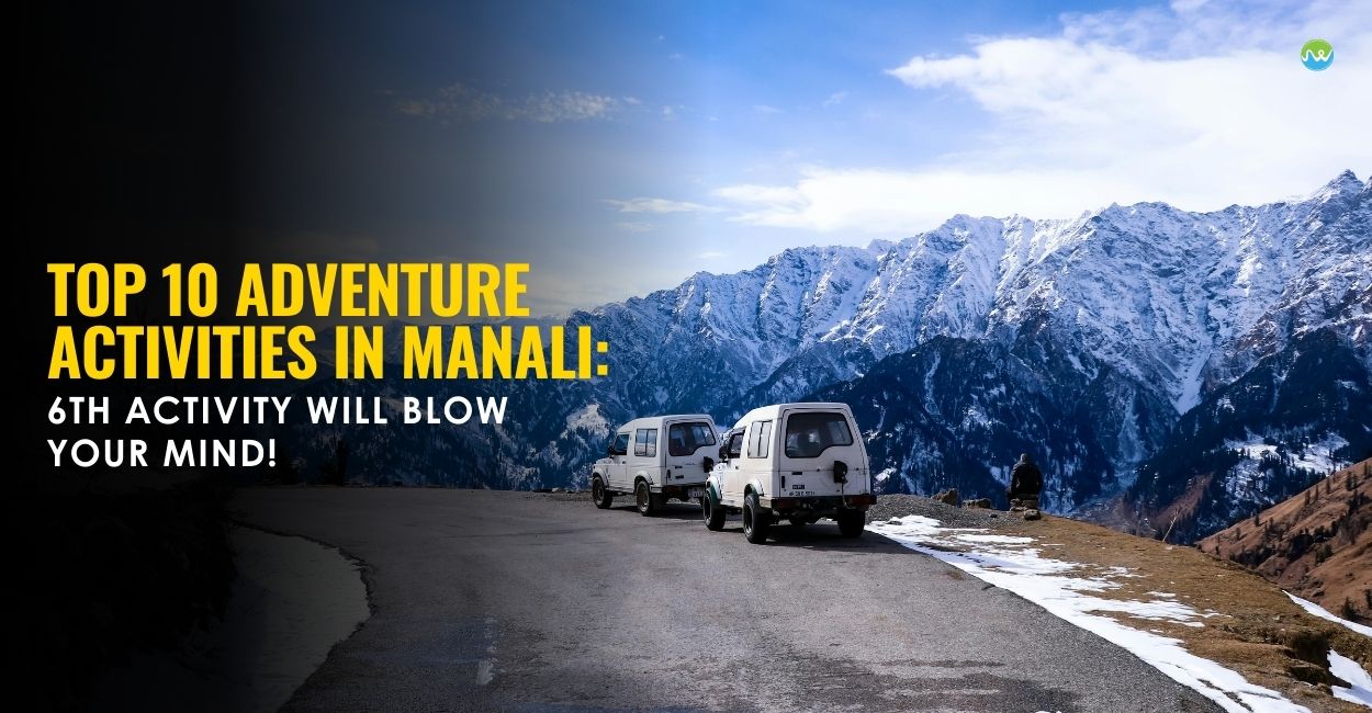 Top 10 Adventure Activities in Manali