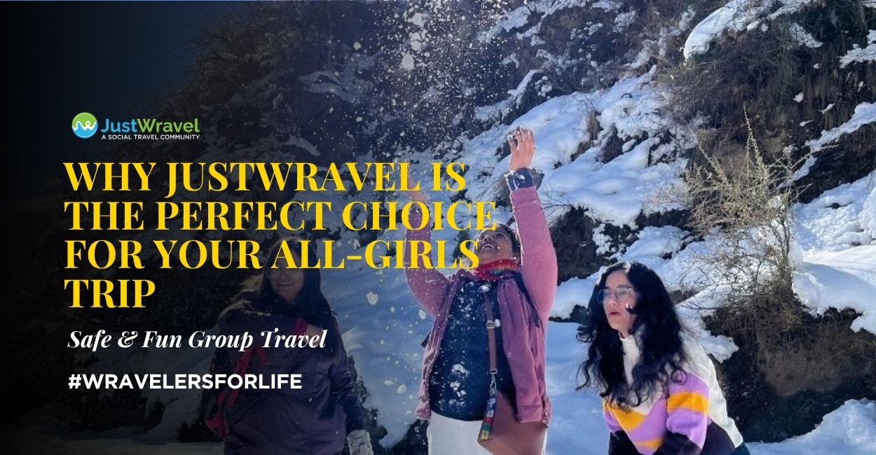 Why JustWravel Is the Perfect Choice for Your All-Girls Trip