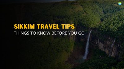 Sikkim Travel Tips