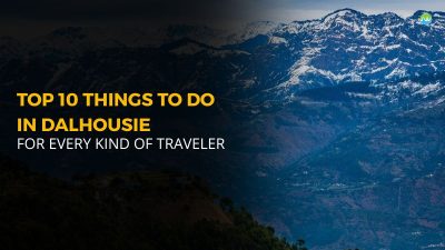 Top 10 Things To Do In Dalhousie.