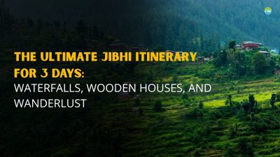 Ultimate Jibhi Itinerary for 3 Days