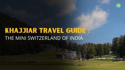 Khajjiar Travel Guide : The mini switzerland of India