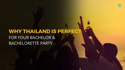 Thailand is the perfect destination for Bachelor's and Bcahelorette party.