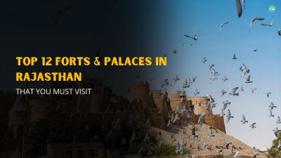 Top 12 Forts & Palaces in Rajasthan That You Must Visit