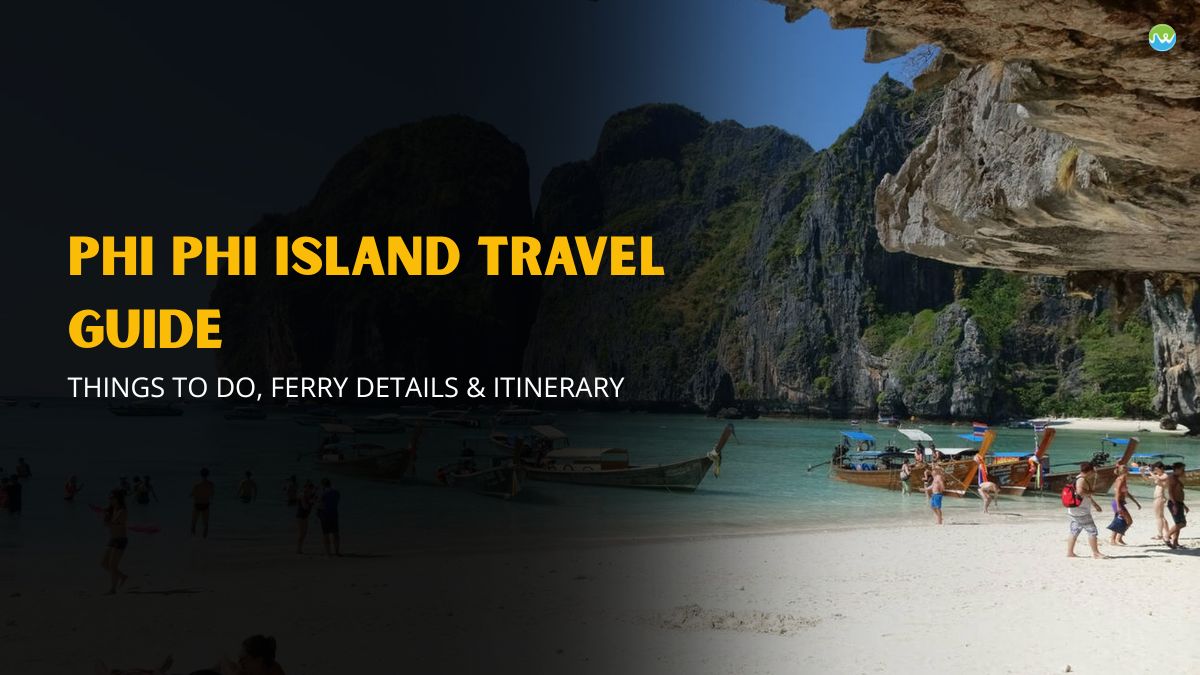 Phi Phi Island Travel Guide – Things to Do, Ferry Details & Itinerary