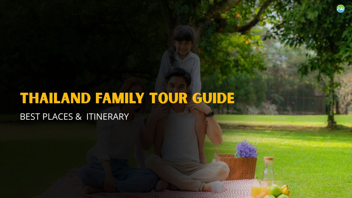 Thailand Family Tour Guide: Best Places, Itinerary & Kid-Friendly Activities