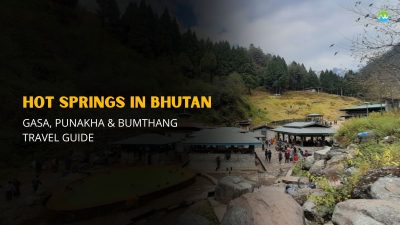 Hot Springs in Bhutan: Gasa, Punakha & Bumthang Travel Guide