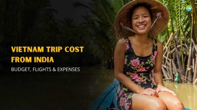 Vietnam Trip Cost from India: Budget, Flights & Expenses (2026 Guide)