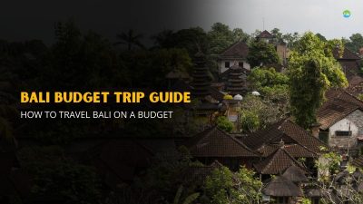 Bali Budget Trip Guide: How to Travel Bali on a Budget