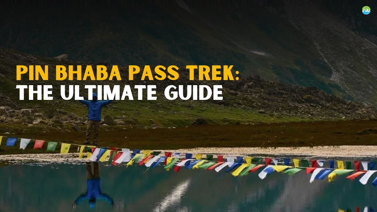 Pin Bhaba Pass Trek Guide