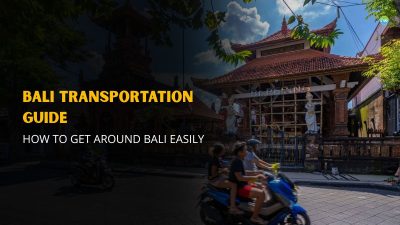 Bali Transportation Guide: How to Get Around Bali Easily