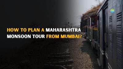 How to Plan a Maharashtra Monsoon Tour from Mumbai