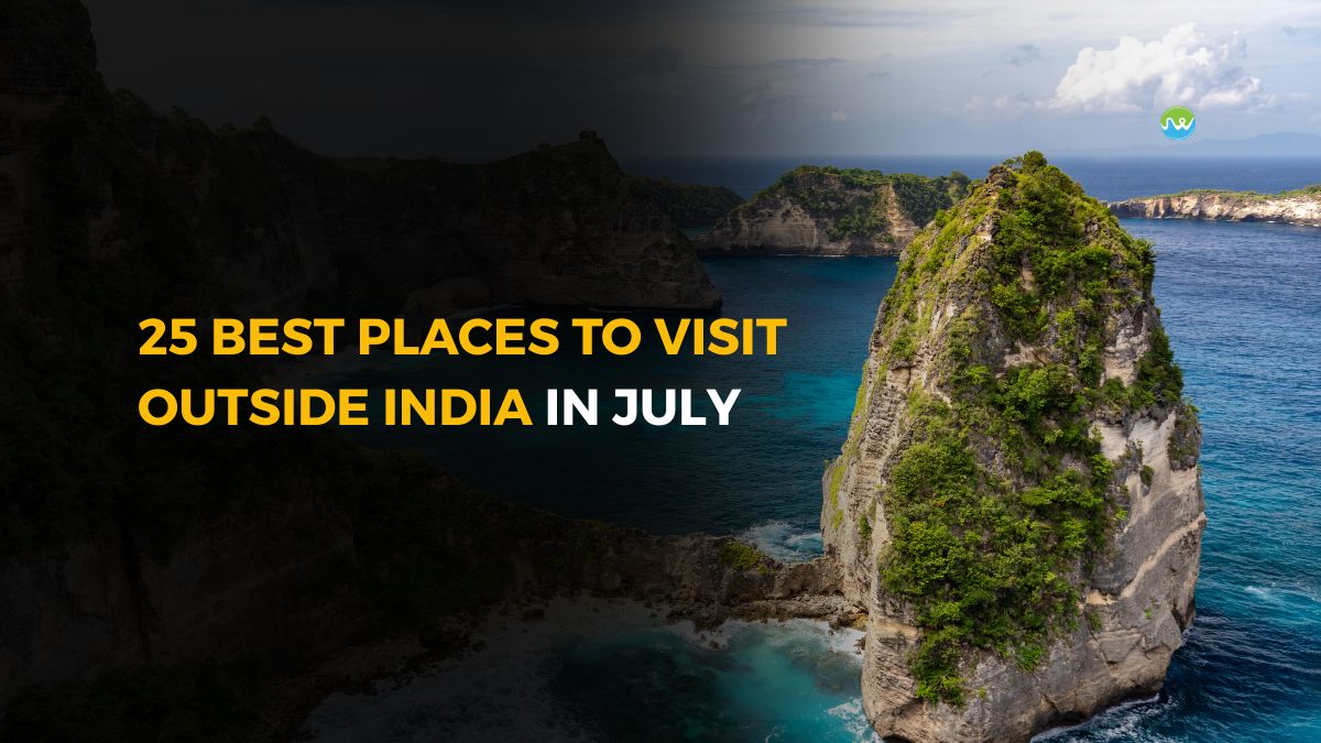 Best Places to Visit outside India in July