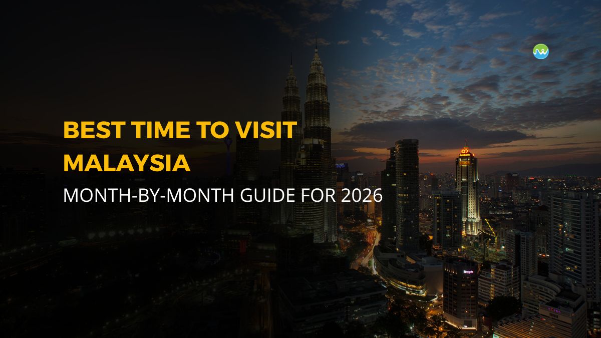 Best Time To Visit Malaysia – A month wise guide