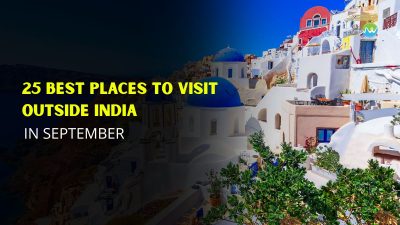 25 Best Places to Visit Outside India in September