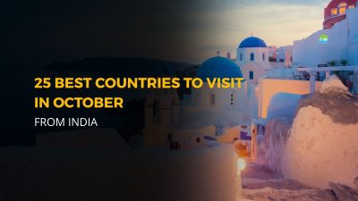25 Best Countries To Visit In October From India